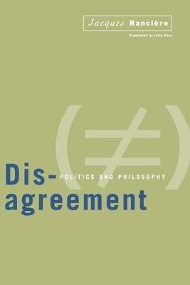 Disagreement: Politics And Philosophy - Jacques Ranciere - cover