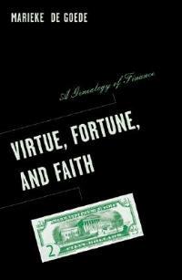 Virtue, Fortune, and Faith: A Genealogy of Finance - Marieke de Goede - cover