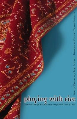 Playing With Fire: Feminist Thought And Activism Through Seven Lives In India - Sangtin Writers,Richa Nagar - cover