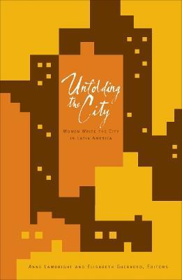 Unfolding the City: Women Write the City in Latin America - cover