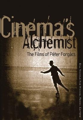 Cinema's Alchemist: The Films of Peter Forgacs - cover