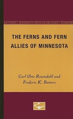 The Ferns and Fern Allies of Minnesota - Carl Otto Rosendahl,Frederic K. Butters - cover