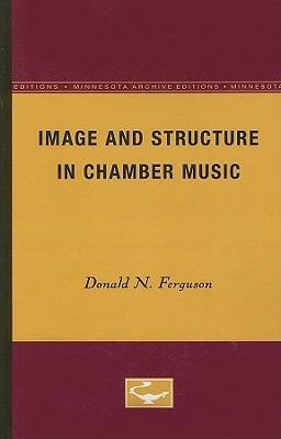 Image and Structure in Chamber Music - Donald N. Ferguson - cover