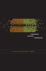 Political Matter: Technoscience, Democracy, and Public Life