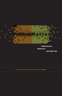 Political Matter: Technoscience, Democracy, and Public Life - cover