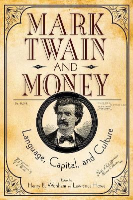 Mark Twain and Money: Language, Capital, and Culture - cover
