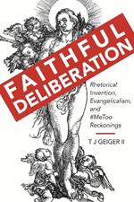 Faithful Deliberation: Rhetorical Invention, Evangelicalism, and #MeToo Reckonings