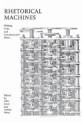 Rhetorical Machines: Writing, Code, and Computational Ethics - cover
