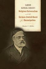 Samson Raphael Hirsch's Religious Universalism and the German-Jewish Quest for Emancipation