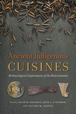Ancient Indigenous Cuisines: Archaeological Explorations of the Midcontinent