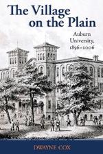 The Village on the Plain: Auburn University, 1856-2006