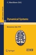 Dynamical Systems: Lectures given at a Summer School of the Centro Internazionale Matematico Estivo (C.I.M.E.), held in Bressanone (Bolzano), Italy, June 19–27, 1978