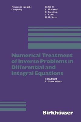 Numerical Treatment of Inverse Problems in Differential and Integral Equations: Proceedings of an International Workshop, Heidelberg, Fed. Rep. of Germany, August 30 — September 3, 1982 - Deuflhard,Hairer - cover