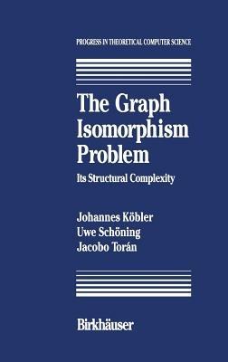 The Graph Isomorphism Problem: Its Structural Complexity - J. Kobler,U. Schöning,J. Toran - cover