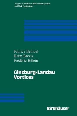 Ginzburg-Landau Vortices - Fabrice Bethuel,Haim Brezis,Frederic Helein - cover