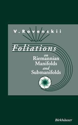 Foliations on Riemannian Manifolds and Submanifolds - Vladimir Rovenski - cover