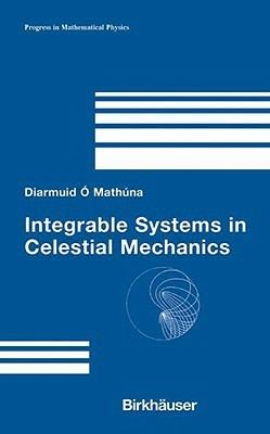 Integrable Systems in Celestial Mechanics - Diarmuid Ó'Mathúna - cover