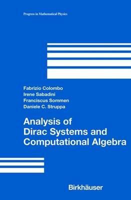 Analysis of Dirac Systems and Computational Algebra - Fabrizio Colombo,Irene Sabadini,Franciscus Sommen - cover