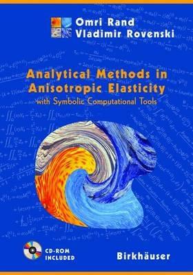 Analytical Methods in Anisotropic Elasticity: with Symbolic Computational Tools - Omri Rand,Vladimir Rovenski - cover