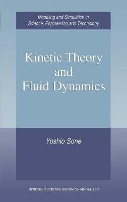 Kinetic Theory and Fluid Dynamics - Yoshio Sone - cover