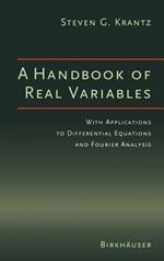 A Handbook of Real Variables: With Applications to Differential Equations and Fourier Analysis