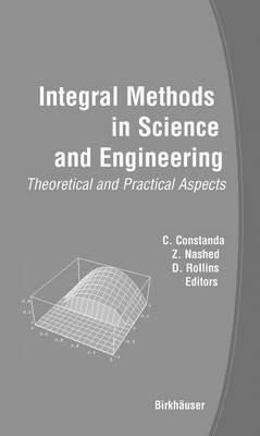 Integral Methods in Science and Engineering: Theoretical and Practical Aspects - cover