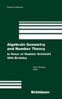 Algebraic Geometry and Number Theory: In Honor of Vladimir Drinfeld's 50th Birthday