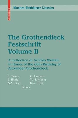 The Grothendieck Festschrift, Volume II: A Collection of Articles Written in Honor of the 60th Birthday of Alexander Grothendieck - cover