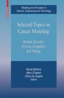 Selected Topics in Cancer Modeling: Genesis, Evolution, Immune Competition, and Therapy - cover