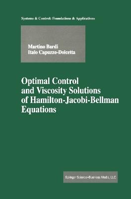 Optimal Control and Viscosity Solutions of Hamilton-Jacobi-Bellman Equations - Martino Bardi,Italo Capuzzo-Dolcetta - cover