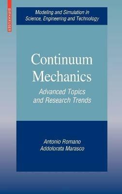 Continuum Mechanics: Advanced Topics and Research Trends - Antonio Romano,Addolorata Marasco - cover