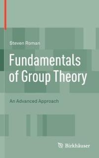 Fundamentals of Group Theory: An Advanced Approach - Steven Roman - cover