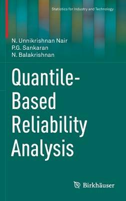 Quantile-Based Reliability Analysis - N. Unnikrishnan Nair,P.G. Sankaran,N. Balakrishnan - cover