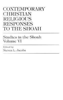 Contemporary Christian Religious Responses to the Shoah - Steven L. Jacobs - cover