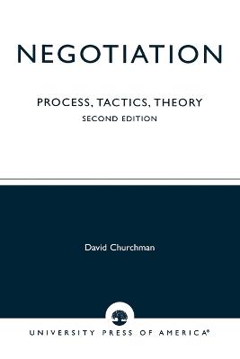 Negotiation: Process, Tactics, Theory - David Churchman - cover