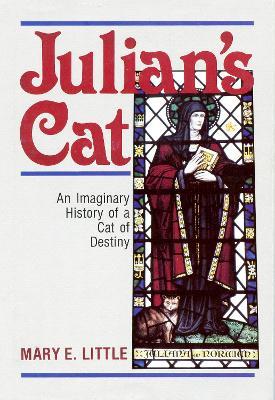 Julian's Cat: An Imaginary History of a Cat of Destiny - Mary E. Little - cover
