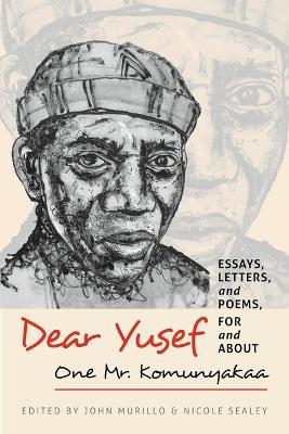 Dear Yusef: Essays, Letters, and Poems, For and About One Mr. Komunyakaa - cover