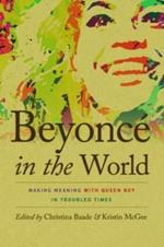 Beyonce in the World: Making Meaning with Queen Bey in Troubled Times
