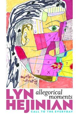 Allegorical Moments: Call to the Everyday - Lyn Hejinian - cover
