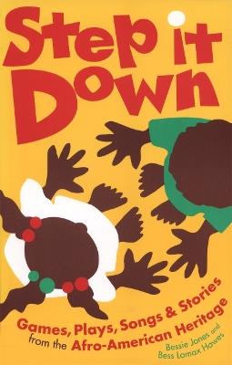 Step it Down: Games, Plays, Songs and Stories from the Afro-American Heritage - Bessie Jones,Bess Lomax Hawes - cover