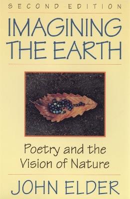 Imagining the Earth: Poetry and the Vision of Nature - John Elder - cover