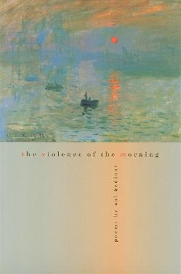 The Violence of the Morning - Calvin Bedient - cover