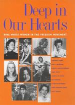 Deep in Our Hearts: Nine White Women in the Freedom Movement