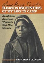 Reminiscences of My Life in Camp: An African American Woman's Civil War Memoir