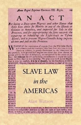 Slave Law in the Americas - Alan Watson - cover