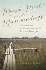 Marsh Mud and Mummichogs: An Intimate Natural History of Coastal Georgia