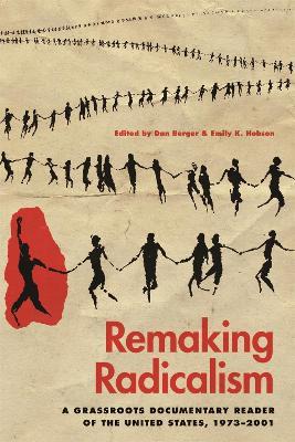 Remaking Radicalism: A Grassroots Documentary Reader of the United States, 1973–2001 - cover