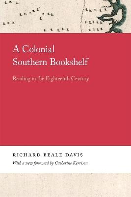 A Colonial Southern Bookshelf: Reading in the Eighteenth Century - Richard Davis - cover