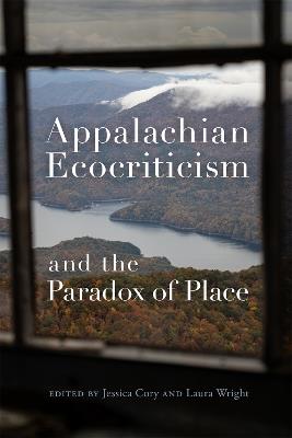 Appalachian Ecocriticism and the Paradox of Place - Elisabeth Aiken,M. Joseph Aloi,Cynthia Belmont - cover