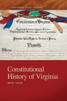 Constitutional History of Virginia - Brent Tarter - cover